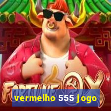 vermelho 555 jogo